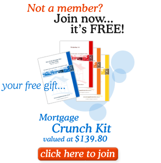 Not a member join now it's free and get your free gift - the Mortgage Crunch Kit valued at $139.80