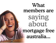 what members are saying about mortgage free australia